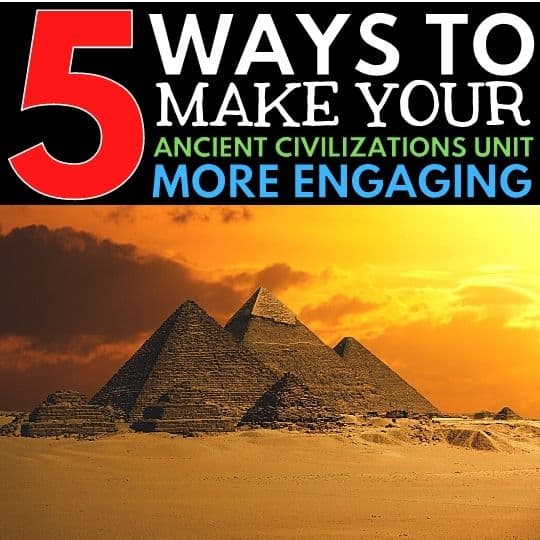 5 Ways to make your Ancient Civilizations Unit more engaging