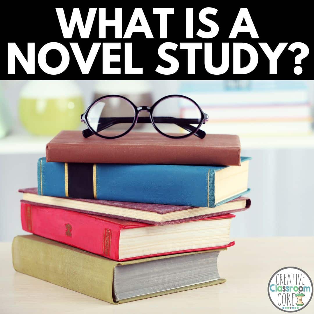 what-is-a-novel-study-creative-classroom-core