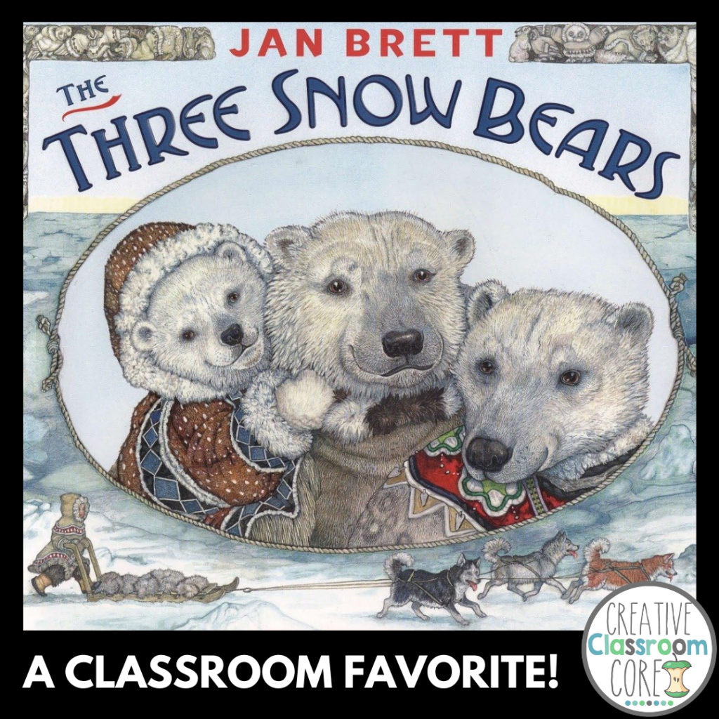 Cover of "The Three Snow Bears" by Jan Brett, featuring three polar bears in Arctic attire, with a border of sled dogs and the text "A Classroom Favorite!" below—a perfect December read aloud.