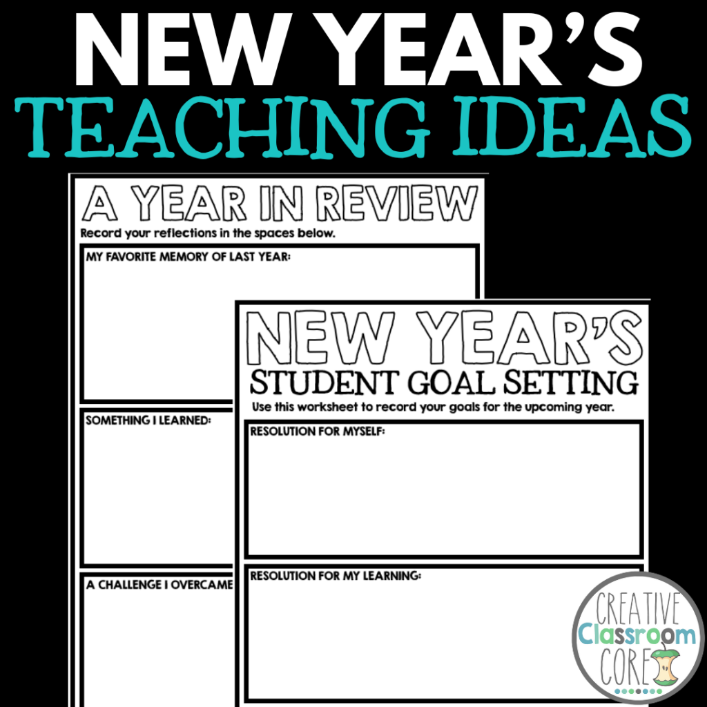 Two worksheets titled "A Year in Review" and "New Year's Student Goal Setting," offering engaging New Year's teaching ideas to reflect on past memories and set future resolutions, from Creative Classroom Core.