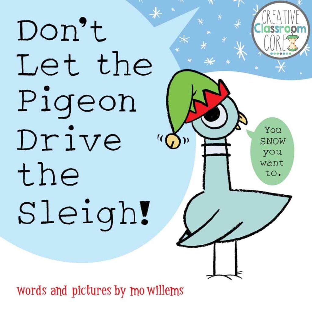 Book cover featuring a cartoon pigeon in a green elf hat with the title "Don't Let the Pigeon Drive the Sleigh!" This delightful December read-aloud showcases a text bubble that reads, "You SNOW you want to.