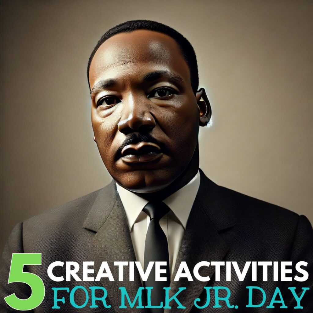 Illustration of Martin Luther King Jr. with the text "5 Creative Activities for Teaching About MLK Jr. Day" in bold letters.