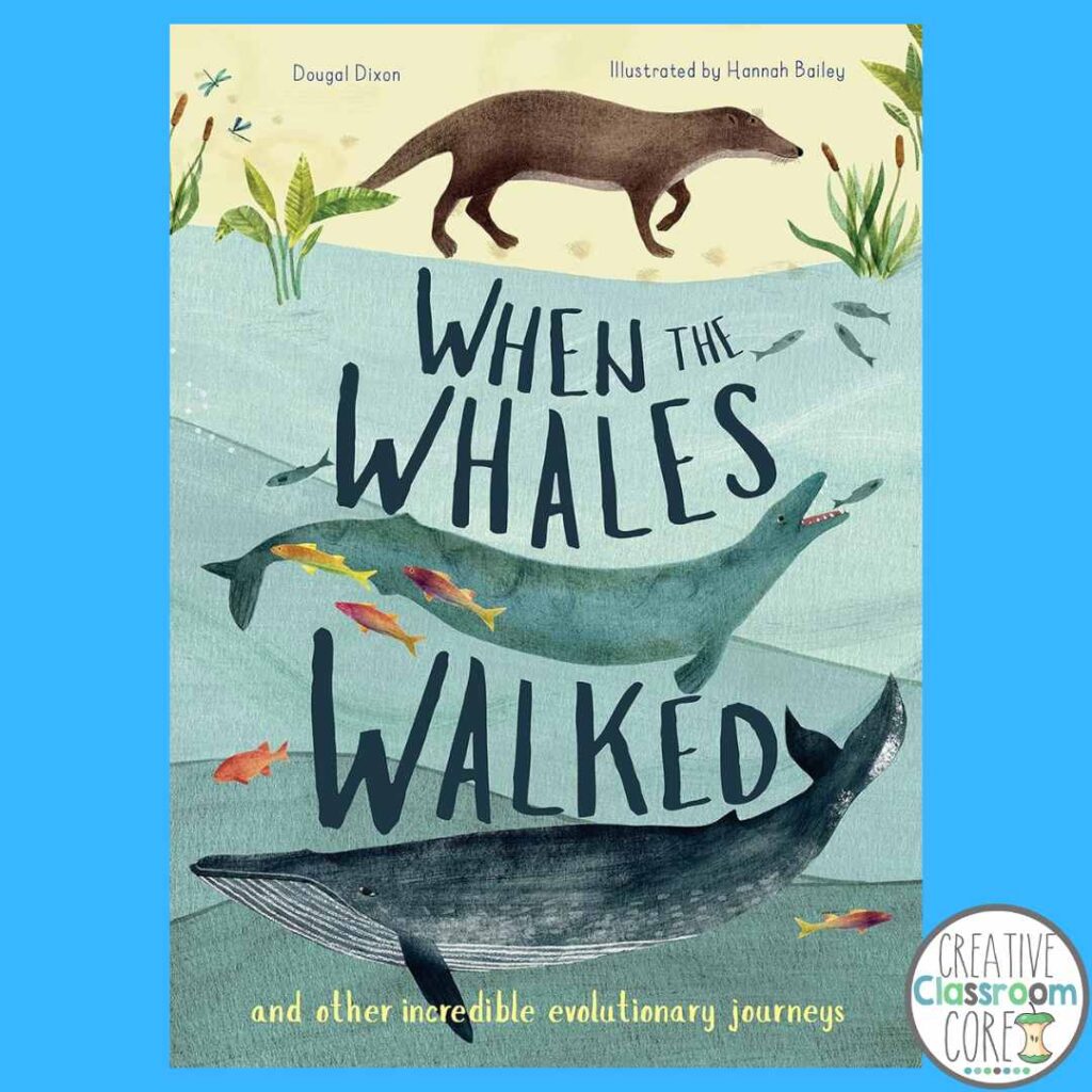 Book cover for "When the Whales Walked" shows illustrations of a land mammal, an early whale, and a modern whale swimming among fish, perfect for exploring evolution in Early Humans lesson plans. Plants and water details add rich context.